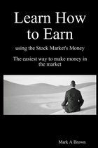 Learn How to Earn using the Stock Market's money