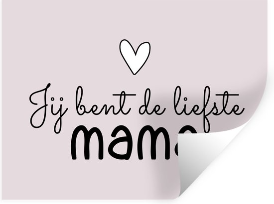 Muurstickers - Sticker Folie - Spreuken - Moeder - Jij bent de liefste