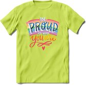 Be Proud Of Who You Are | Pride T-Shirt | Grappig LHBTIQ+ / LGBTQ / Gay / Homo / Lesbi Cadeau Shirt | Dames - Heren - Unisex | Tshirt Kleding Kado | - Groen - 3XL