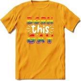 Born This Gay | Pride T-Shirt | Grappig LHBTIQ+ / LGBTQ / Gay / Homo / Lesbi Cadeau Shirt | Dames - Heren - Unisex | Tshirt Kleding Kado | - Geel - L
