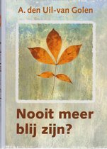 Nooit meer blij zijn?