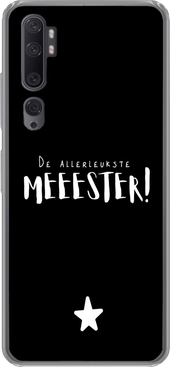 Telefoonhoesje Geschikt voor Xiaomi Mi Note 10 hoesje - Spreuken - De allerleukste meester - Quotes - Meester - Siliconen Telefoonhoesje Telefoonhoesje