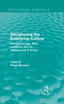 Routledge Revivals - Deciphering the Enterprise Culture (Routledge Revivals)
