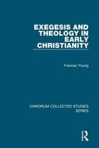 Variorum Collected Studies - Exegesis and Theology in Early Christianity