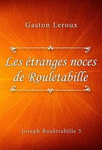 Joseph Rouletabille series 5 - Les étranges noces de Rouletabille