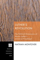 Princeton Theological Monograph Series 161 - Luther's Revolution