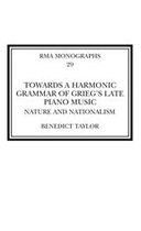 Royal Musical Association Monographs - Towards a Harmonic Grammar of Grieg's Late Piano Music