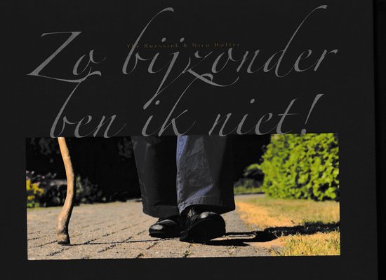 Zo bijzonder ben ik niet - ...