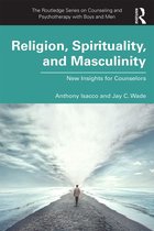 The Routledge Series on Counseling and Psychotherapy with Boys and Men - Religion, Spirituality, and Masculinity