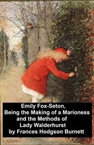 Emily Fox-Seton, Being the Making of a Marioness and the Methods of Lady Walderhurst