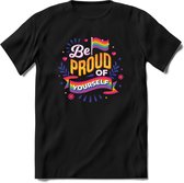 Be Proud Of Yourself | Pride T-Shirt | Grappig LHBTIQ+ / LGBTQ / Gay / Homo / Lesbi Cadeau Shirt | Dames - Heren - Unisex | Tshirt Kleding Kado | - Zwart - L