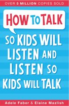 How to Talk so Kids Will Listen and Listen so Kids