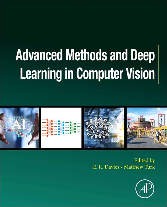 Advanced Methods and Deep Learning in Computer Vision 9780128221099