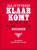 Als Je Te Vroeg Klaarkomt, Moet Je Wat Later Beginnen
