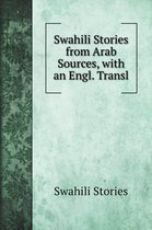 Swahili Stories from Arab Sources, with an Engl. Transl