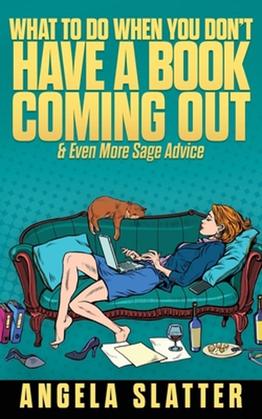 Boekcover met titel 'What to do when you don't have a book coming out & Even More Sage Advice'. Een vrouw ligt op een bank met een laptop, een kat ligt bovenop.
