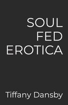 Soul Fed Erotica