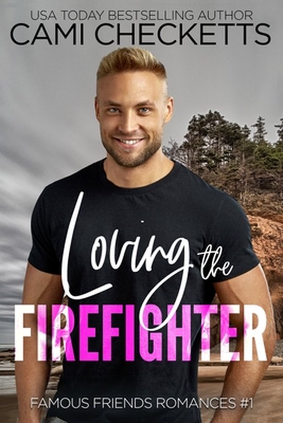 Famous Friends Romances- Loving the Firefighter - cover