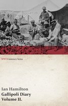 Wwi Centenary- Gallipoli Diary, Volume II. (WWI Centenary Series)