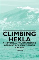 Climbing Hekla - A Historical Mountaineering Account of Expeditions to Iceland