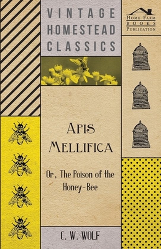 Apis Mellifica - Or, The Poison Of The Honey-Bee - cover