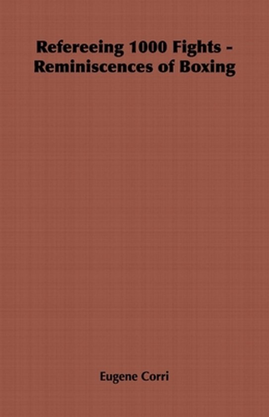 Refereeing 1000 Fights - Reminiscences of Boxing - cover