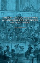 The Art Of Cockfighting - A Handbook For Beginners And Old Timers