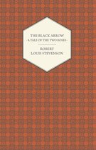 The Black Arrow - A Tale of the Two Roses