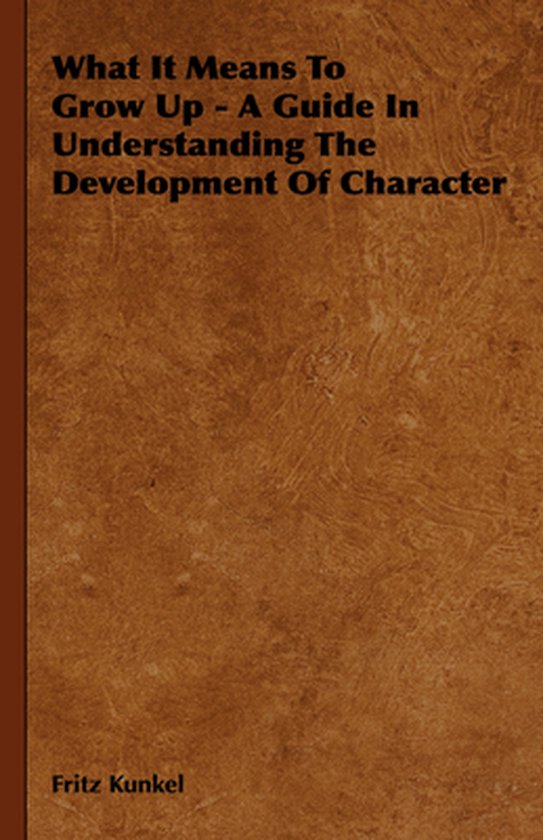 What It Means To Grow Up - A Guide In Understanding The Deve