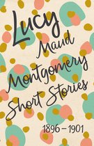 Omslag Lucy Maud Montgomery Short Stories, 1896 to 1901