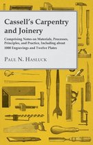 Cassell's Carpentry and Joinery - Comprising Notes on Materials, Processes, Principles, and Practice, Including About 1000 Engravings and Twelve Plates