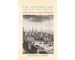 The Apothecary (Ancient and Modern) of the Society, London, Blackfriars