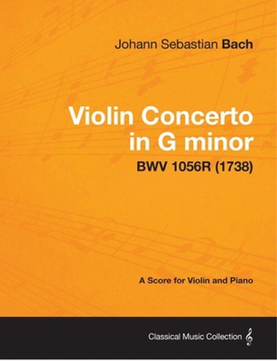 Violin Concerto in G Minor A Score for Violin and Piano BWV 1056R