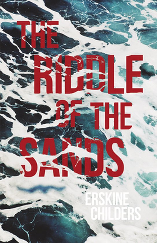 Boekomslag 'The Riddle of the Sands' door Erskine Childers, met rode letters op een achtergrond van witte golven.