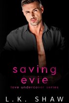 To Love and Protect 7 - Saving Evie: An Enemies to Lovers Romance