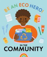 Be an Eco Hero!- Be an Eco Hero!: In Your Community