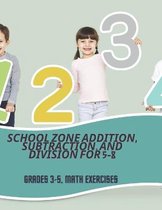 School zone Addition, Subtraction, and Division for 5-8