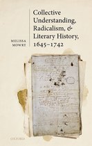 Collective Understanding, Radicalism, and Literary History, 1645-1742