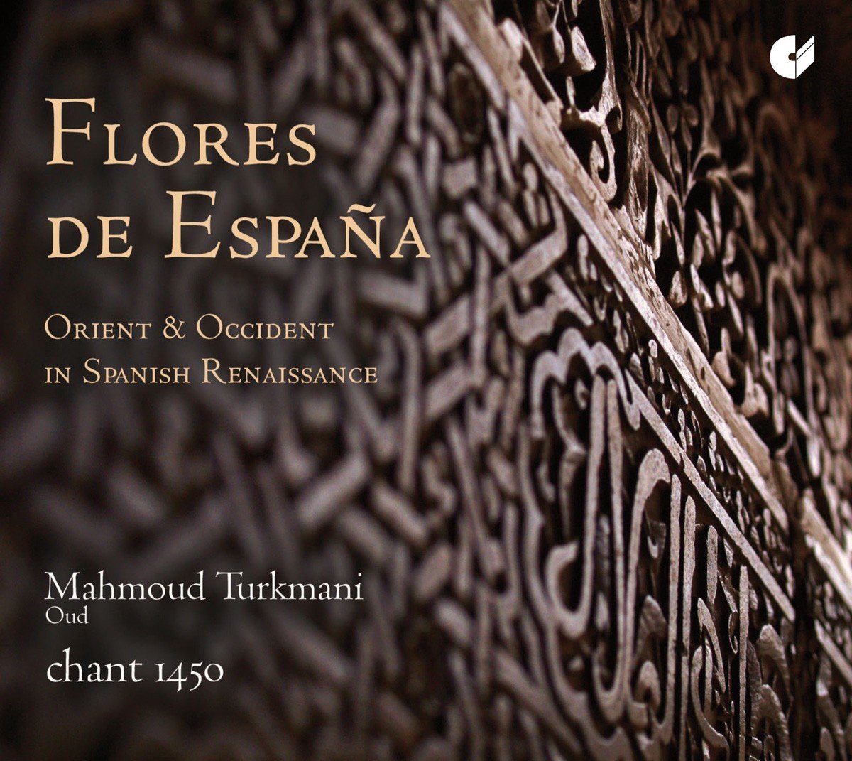 Mahmoud Turkmani, Chant 1450 - Flores De Espana - Orient & Occident In Spanish Renaissance (CD)