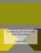 Complex Functions For Newbies