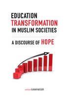 Advancing Education in Muslim Societies- Education Transformation in Muslim Societies