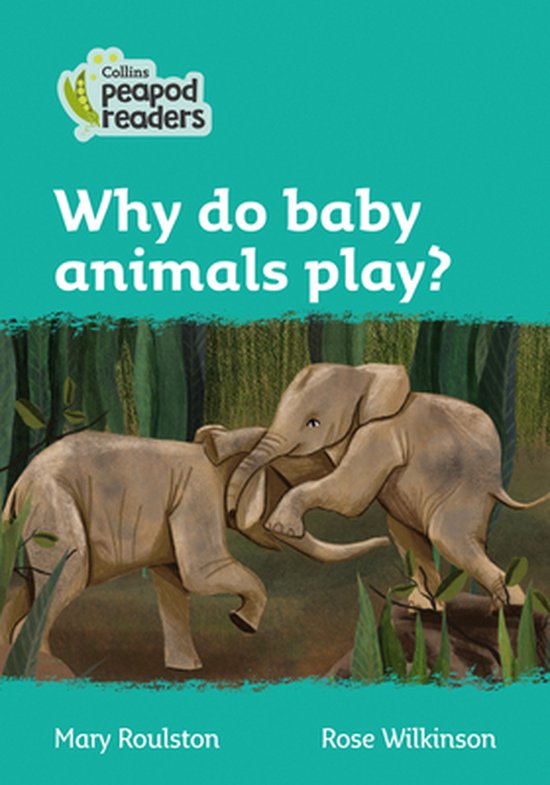 Collins Peapod Readers Level 3 Why do baby animals play