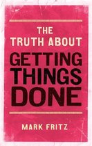 The Truth About Getting Things Done (New)