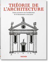 Th�orie de l'Architecture. Textes Novateurs Sur l'Architecture de la Renaissance � Nos Jours