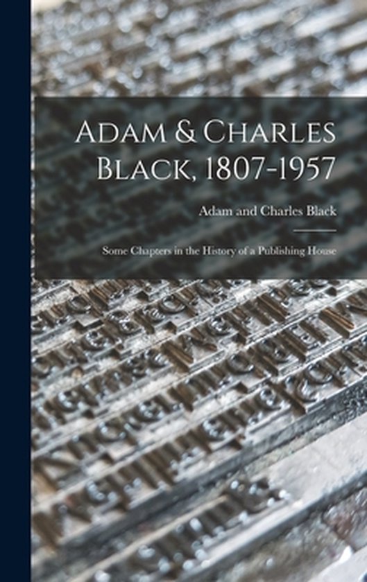 Adam & Charles Black, 1807-1957 - cover