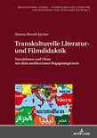 Transcultural Studies – Interdisciplinary Literature and Humanities for Sustainable Societies 7 - Transkulturelle Literatur- und Filmdidaktik