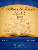 Groes Sudoku 12x12 Luxus - Leicht Bis Extrem Schwer - Band 21 - 468 Ratsel