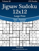 Jigsaw Sudoku 12x12 Large Print - Easy to Extreme - Volume 20 - 276 Puzzles