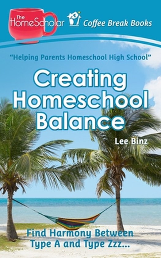 The Homescholar's Coffee Break Book- Creating Homeschool Bal ... - cover