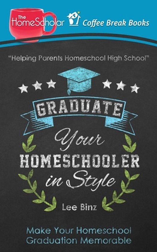 The Homescholar's Coffee Break Book- Graduate Your Homeschoo ... - cover